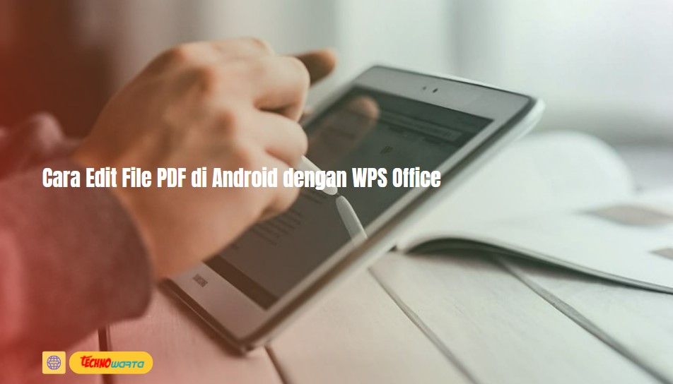 8 Cara Edit File PDF di Android dengan WPS Office