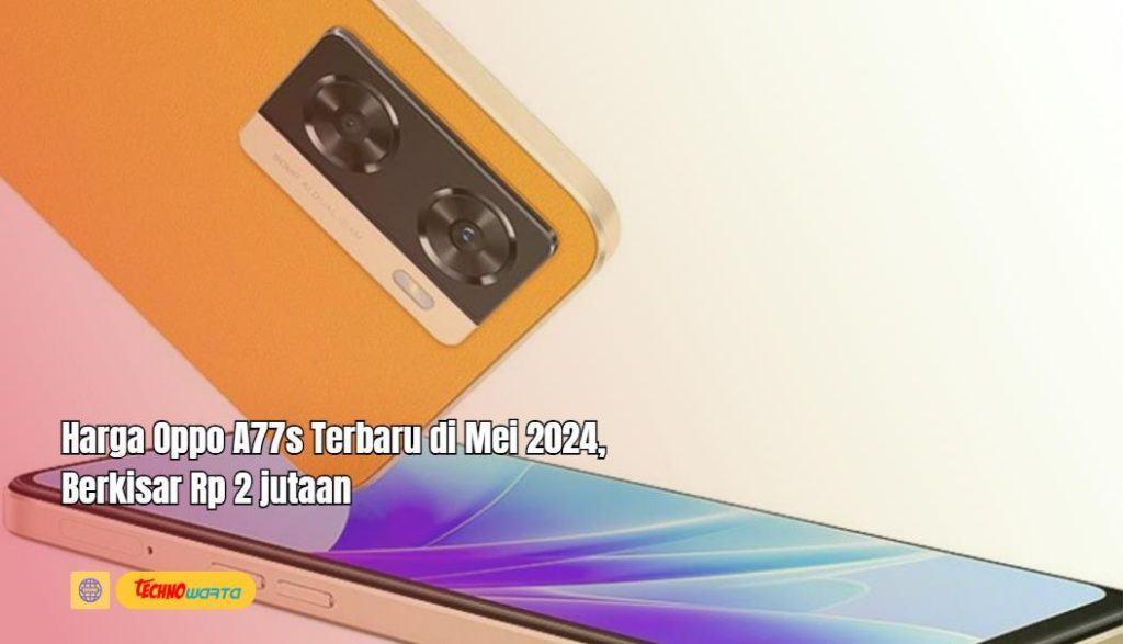 Harga Oppo A77s, harga Rp 2 jutaan, hp oppo