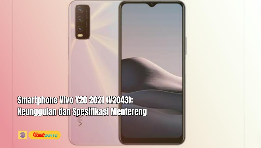 Smartphone, Vivo Y20 2021 (V2043), Keunggulan, Spesifikasi, Mentereng,