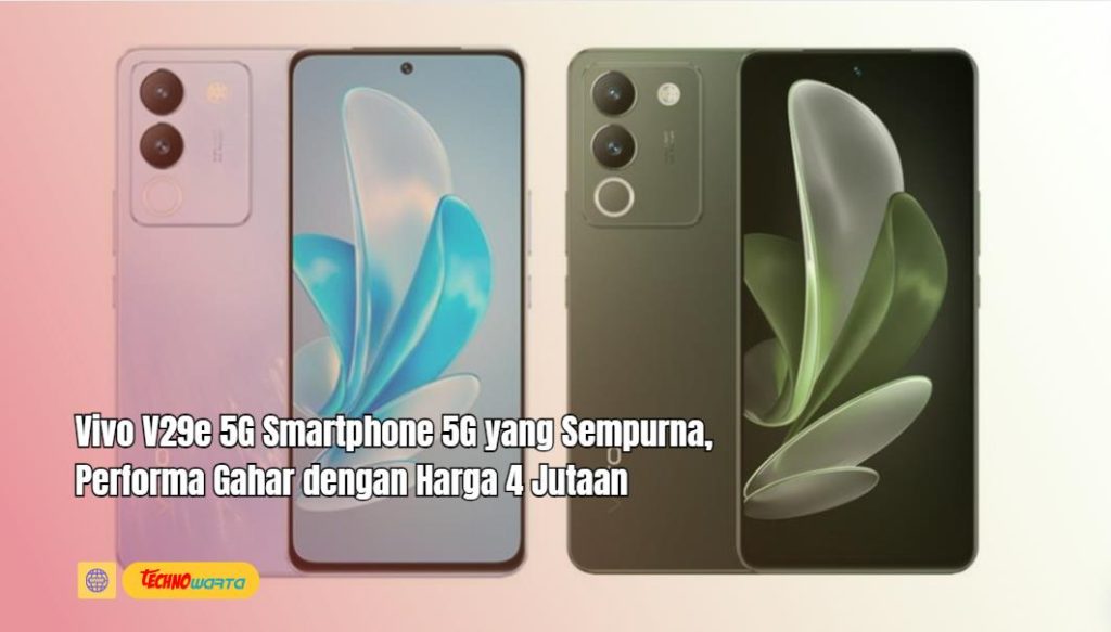 Vivo V29e 5G, Smartphone 5G, Sempurna, Performa Gahar, Harga 4 Jutaan,