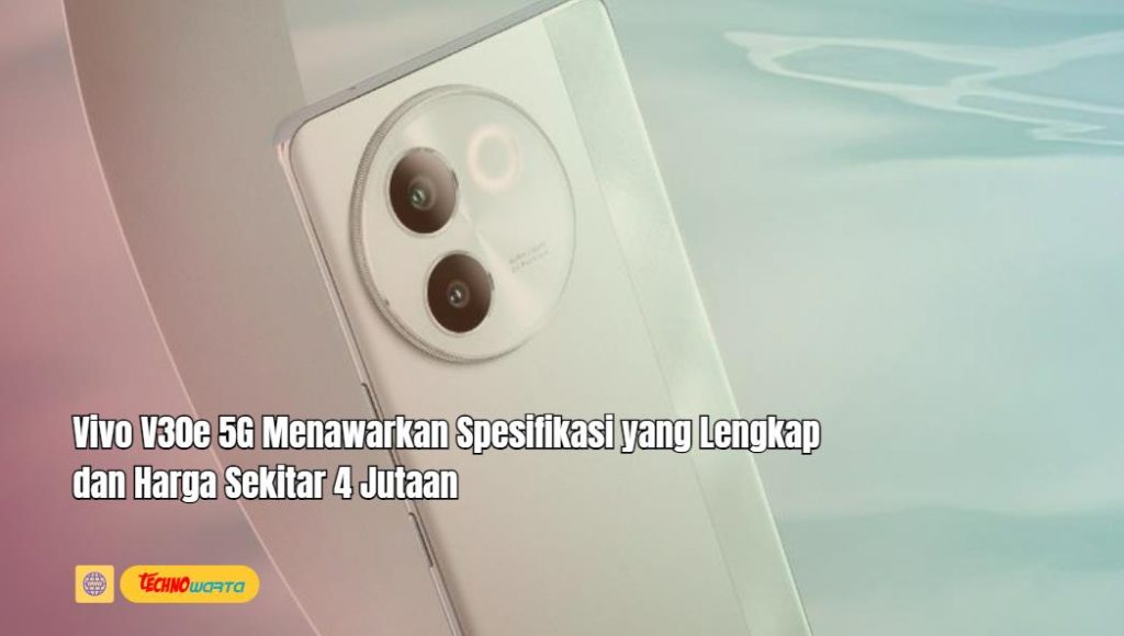 Vivo V30e 5G, Spesifikasi, Harga 4 Jutaan,