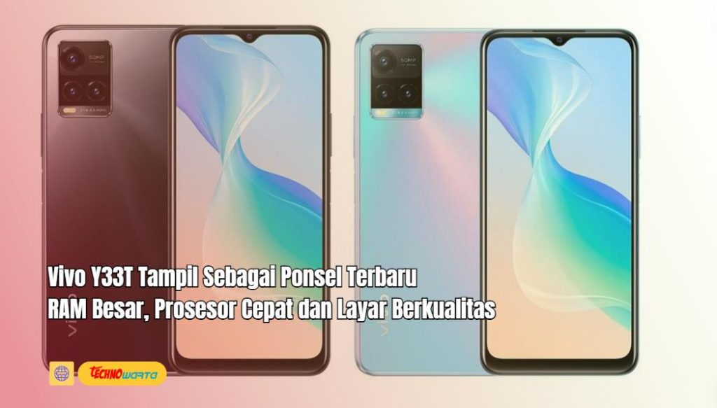 Vivo Y33T, Ponsel Terbaru, RAM Besar, Prosesor Cepat, Layar Berkualitas