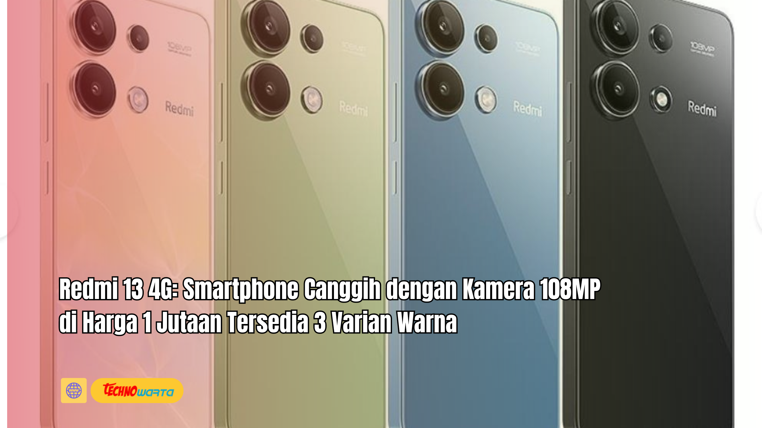 Redmi 13 4G, Smartphone, Canggih, Kamera 108MP, Harga 1 Jutaan, Tersedia, 3 Varian Warna