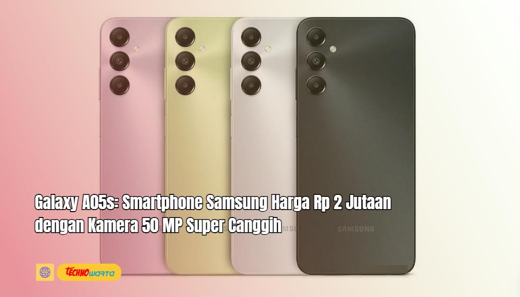 Galaxy A05s, Smartphone, Samsung, Harga Rp 2 Jutaan, Kamera 50 MP, Super Canggih,