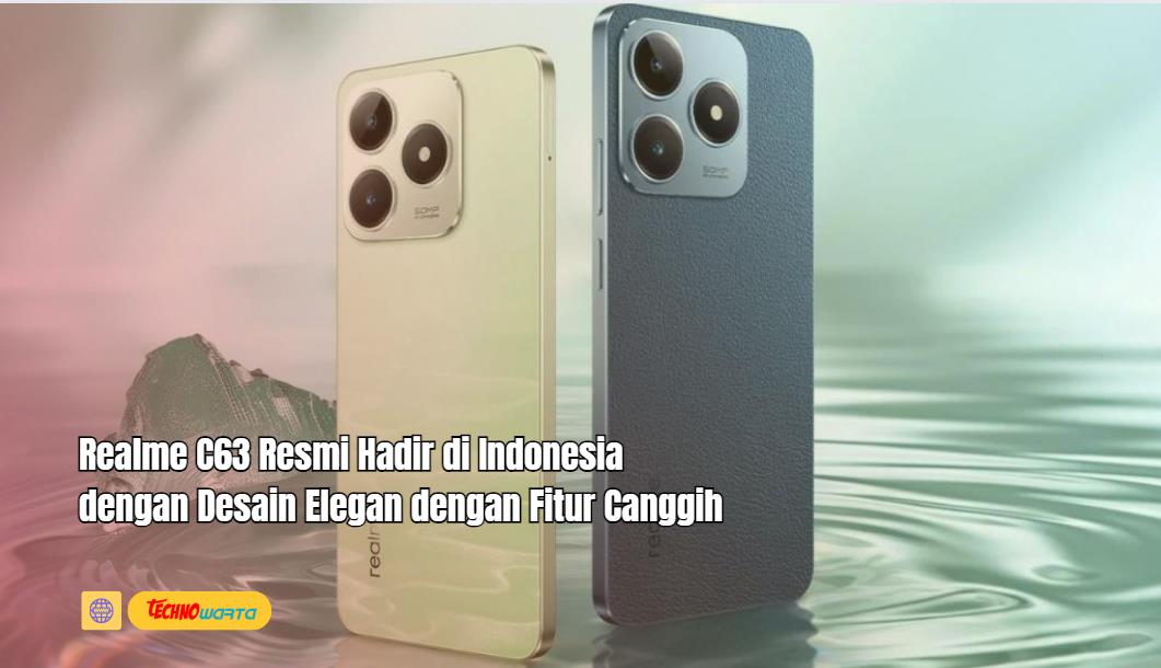 Realme C63, Resmi Hadir, Indonesia, Desain Elegan, Fitur Canggih