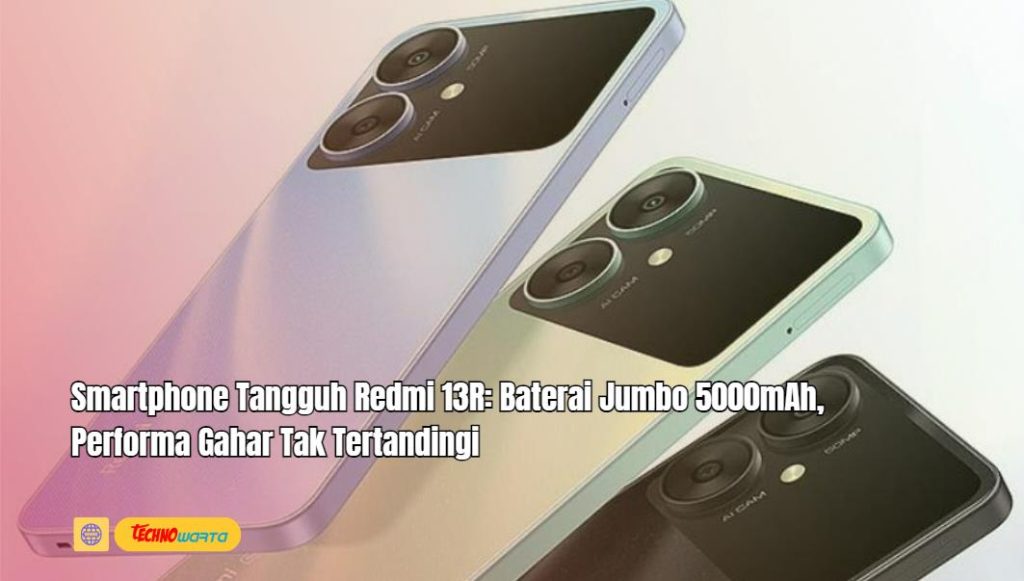 Smartphone, Tangguh, Redmi 13R, Baterai Jumbo, 5000mAh, Performa Gahar, Tak Tertandingi,