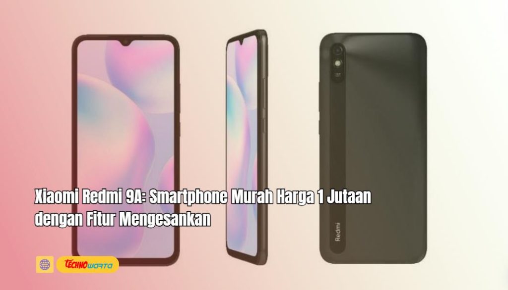 Xiaomi Redmi 9A, Smartphone, Murah, Harga 1 Jutaan, Fitur Mengesankan, hp xiaomi, redmi,