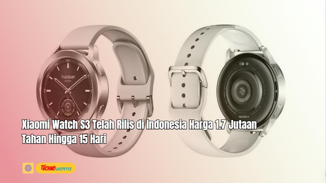 Xiaomi Watch S3, ,Indonesia, Harga 1.7 Jutaan, Tahan Hingga 15 Hari